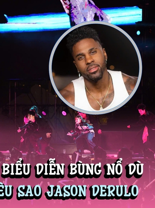Chi Pu, Mie, Mono 'gánh team' khi siêu sao Jason Derulo bất ngờ hủy show