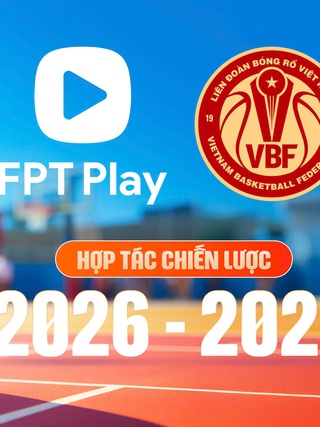 FPT Play 'bắt tay' VBF, độc quyền phát sóng giải bóng rổ quốc gia trong 3 năm