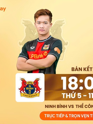 Lịch thi đấu Cúp quốc gia hôm nay: Ninh Bình đại chiến Thể Công Viettel, Nam Định quyết thắng CLB CA TP.HCM 