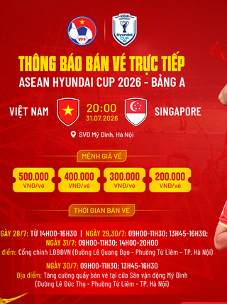 Nóng trận Việt Nam đấu Singapore, VFF mở quầy bán vé trực tiếp tại trụ sở và sân Mỹ Đình

