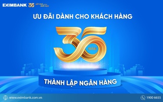 Món quà tri ân đặc biệt dành cho khách hàng - Kỷ niệm 35 năm Eximbank