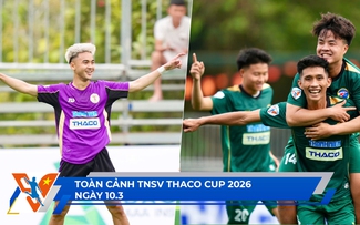 TNSV THACO Cup 2026 ngày 10.3: ‘Neymar xứ Thanh’ đi vào lịch sử | Trung vệ ĐH TDTT Đà Nẵng ghi siêu phẩm