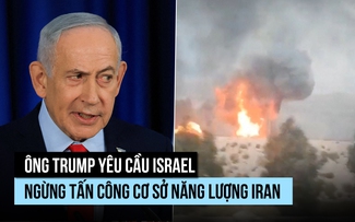 Thủ tướng Israel xác nhận dừng đánh mỏ khí đốt Iran như ông Trump yêu cầu