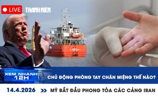 Xem nhanh 12h: Chủ động phòng tay chân miệng thế nào? | Mỹ bắt đầu phong tỏa các cảng của Iran