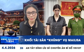 Xem nhanh 12h: Khối tài sản 'khủng' vụ Mailisa | An Tây dính líu gì chuyên án bí số VN10?