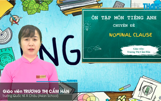 Bí quyết ôn thi tốt nghiệp THPT đạt điểm cao: Mệnh đề danh ngữ trong tiếng Anh