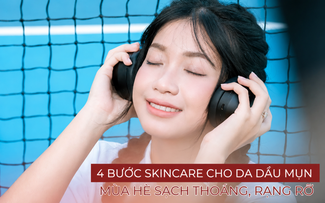 Da mụn mùa hè dùng gì? Hội skincare truyền tai nhau routine nhẹ mặt mà đẹp da