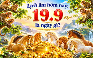Hôm nay 19.9 là ngày gì theo âm lịch, dương lịch?