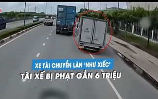 Lái xe tải chuyển làn như 'diễn xiếc', tài xế bị phạt gần 6 triệu