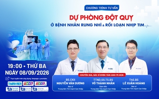 Chủ động dự phòng đột quỵ bằng kỹ thuật hiện đại ở bệnh nhân rung nhĩ