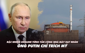 Xem nhanh: Ngày 594 chiến dịch, Ukraine hé lộ cuộc tấn công gần nhà máy hạt nhân; ông Putin chỉ trích Mỹ