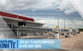 Sân bay tỉ đô ở Campuchia do Trung Quốc tài trợ đi vào hoạt động