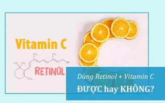 Điều gì xảy ra khi kết hợp Retinol với Vitamin C?