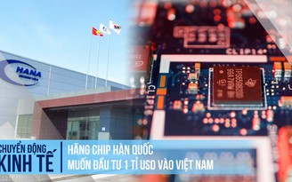 Hãng chip Hàn Quốc muốn đầu tư 1 tỉ USD vào Việt Nam