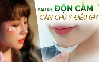 Sau khi độn cằm cần chú ý điều gì?