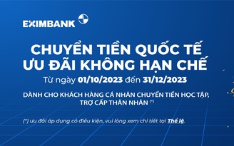 Eximbank giảm 50% phí với chương trình 'Chuyển tiền quốc tế - Ưu đãi không hạn chế'