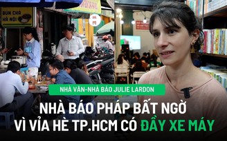 Nhà báo Pháp bất ngờ vì vỉa hè TP.HCM có đầy xe máy