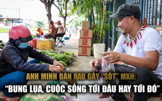 Anh Minh 10 năm bền bỉ tặng rau cho công nhân: 'Nhiều người tưởng là đại gia'