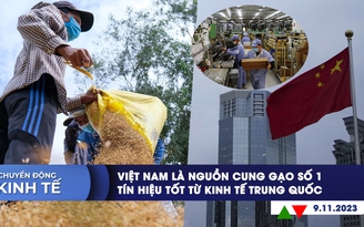CHUYỂN ĐỘNG KINH TẾ ngày 9.11: Việt Nam là nguồn cung gạo số 1 | Tín hiệu tốt từ kinh tế Trung Quốc