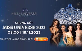 Chung kết Miss Universe 2023: Trực tiếp và độc quyền trên FPT Play