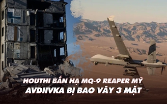 Điểm xung đột: Houthi bắn hạ MQ-9 Reaper Mỹ; Ukraine nói Avdiivka bị Nga vây ba mặt