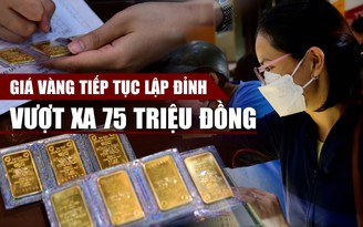 Giá vàng 20.12.2023 tăng như 'vũ bão', lập đỉnh mới 75,4 triệu đồng/lượng