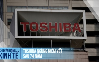 Toshiba ngừng niêm yết sau 74 năm