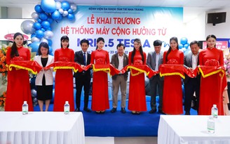 Khánh Hòa: BV Tâm Trí Nha Trang đưa vào sử dụng hệ thống chụp cộng hưởng từ