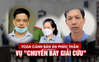 Toàn cảnh bản án phúc thẩm vụ ‘chuyến bay giải cứu’