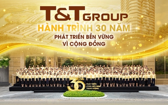 T&T Group: Hành trình 30 năm phát triển bền vững vì cộng đồng T&T Group: Hành trình 30 năm phát triển bền vững vì cộng đồng