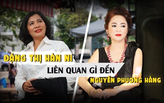 Bà Đặng Thị Hàn Ni liên quan thế nào đến vụ án Nguyễn Phương Hằng?