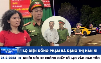 Xem nhanh 12h: Lộ diện đồng phạm của bà Đặng Thị Hàn Ni | Siêu xe không giấy tờ “lạc” vào cao tốc