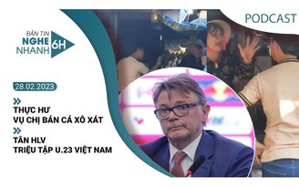 Nghe nhanh 6h: Thực hư vụ chị bán cá xô xát | Tân HLV triệu tập U.23 Việt Nam Nghe nhanh 6h: Thực hư vụ chị bán cá xô xát | Tân HLV triệu tập U.23 Việt Nam