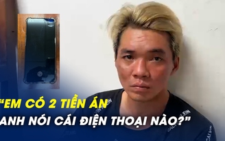 Lời khai nghi phạm giật iPhone trên vỉa hè quận 3: “Anh nói điện thoại nào?” Lời khai nghi phạm giật iPhone trên vỉa hè quận 3: “Anh nói điện thoại nào?”
