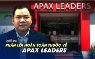 Luật sư: ‘Lỗi hoàn toàn thuộc về Apax Leaders’