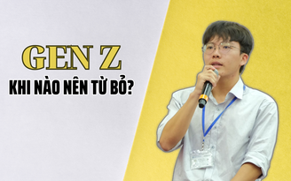 Gen Z: Khi nào nên từ bỏ?