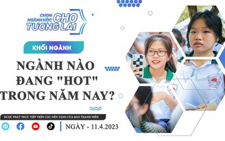 Tuyển sinh 2023: Lưu ý khi chọn học ngành 'hot'