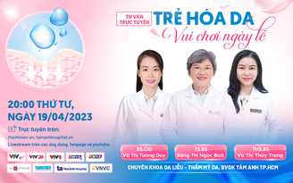 20 giờ hôm nay, chuyên gia tư vấn trực tuyến: ‘Trẻ hóa da, vui chơi ngày lễ’