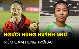 Huỳnh Như: Niềm cảm hứng trời Âu giúp đội tuyển nữ Việt Nam săn vàng SEA Games