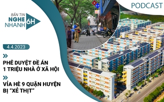 Nghe nhanh 6h: Phê duyệt đề án 1 triệu nhà ở xã hội | Vỉa hè 9 quận huyện bị 'xẻ thịt'