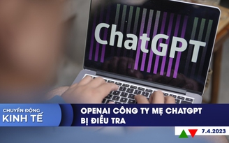 Chuyển động kinh tế ngày 7.4: Khoai lang Việt Nam sắp vào Trung Quốc | Điều tra công ty mẹ ChatGPT