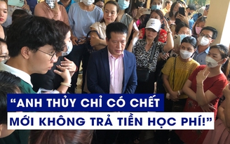 Tổng Giám đốc điều hành Apax Leaders: anh Thủy chỉ có chết mới không xử lý nợ học phí!