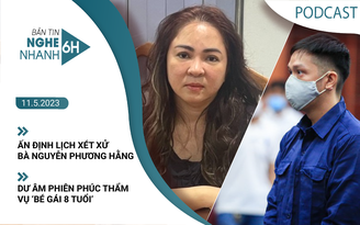 Nghe nhanh 6h: Lịch xét xử bà Nguyễn Phương Hằng | Dư âm phiên phúc thẩm vụ ‘bé gái 8 tuổi’