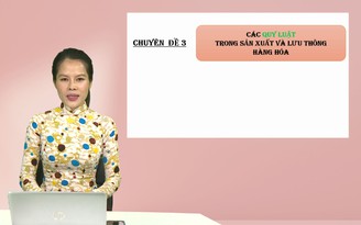 Bí quyết ôn thi tốt nghiệp THPT đạt điểm cao: Quy luật lưu thông hàng hóa