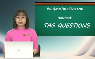 ÔN THI THPT 2023 | Môn Tiếng Anh | Chuyên đề 6 | Tag Questions ÔN THI THPT 2023 | Môn Tiếng Anh | Chuyên đề 6 | Tag Questions