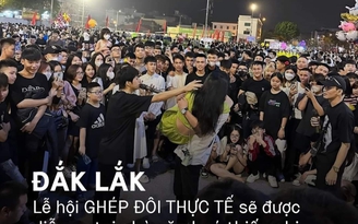 Đắk Lắk: Không có 'lễ hội ghép đôi thực tế' như đồn đoán