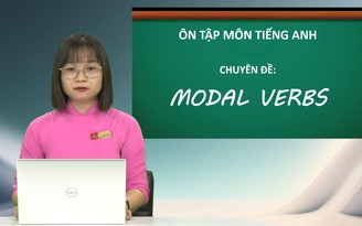 ÔN THI THPT 2023 | Môn Tiếng Anh | Chuyên đề 7 | Modal Veres ÔN THI THPT 2023 | Môn Tiếng Anh | Chuyên đề 7 | Modal Veres