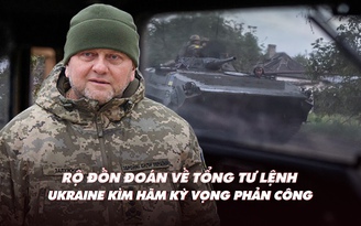 Xem nhanh: Chiến dịch ngày 455, rộ đồn đoán về Tổng tư lệnh Ukraine; kỳ vọng phản công quá lớn?