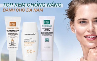 Top 10 kem chống nắng cho da nám được chuyên gia da liễu tin dùng