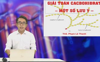 ÔN THI THPT 2023 | Môn Hoá | CĐ 9 | Giải toán Cacbohidrat - Một số lưu ý